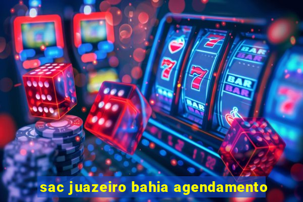 sac juazeiro bahia agendamento